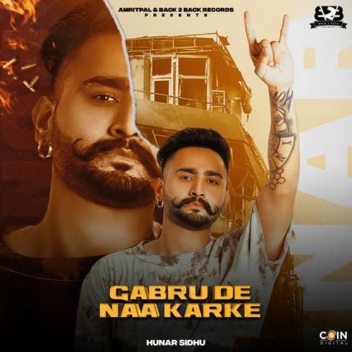 Gabru De Naa Karke Hunar Sidhu mp3 song download, Gabru De Naa Karke Hunar Sidhu full album