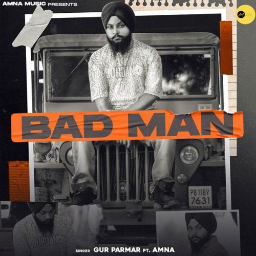 Bad Man Gur Parmar, Amna mp3 song download, Bad Man Gur Parmar, Amna full album