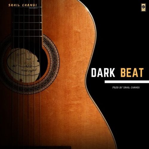 Dark Beat Sahil Chandi mp3 song download, Dark Beat Sahil Chandi full album