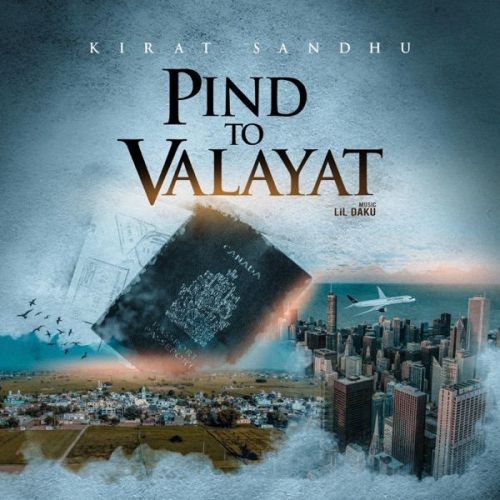 Pind To Valayat Kirat Sandhu mp3 song download, Pind To Valayat Kirat Sandhu full album