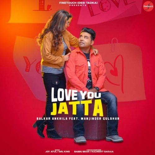 Love You Jatta Balkar Ankhila, Manjinder Gulshan mp3 song download, Love You Jatta Balkar Ankhila, Manjinder Gulshan full album