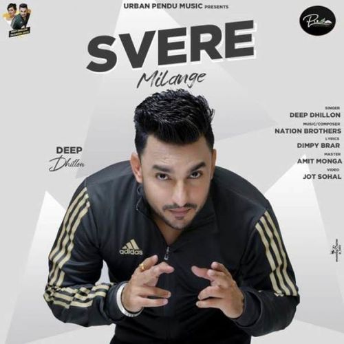 Svere Milange Deep Dhillon mp3 song download, Svere Milange Deep Dhillon full album