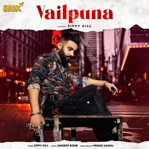Vailpuna Sippy Gill mp3 song download, Vailpuna Sippy Gill full album