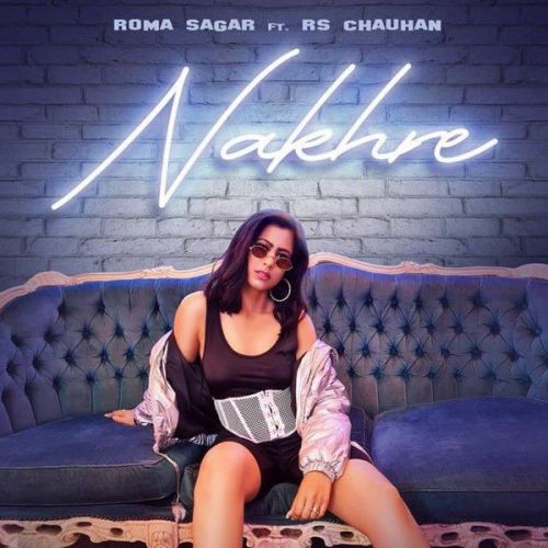 Nakhre Rs Chauhan, Roma Sagar mp3 song download, Nakhre Rs Chauhan, Roma Sagar full album