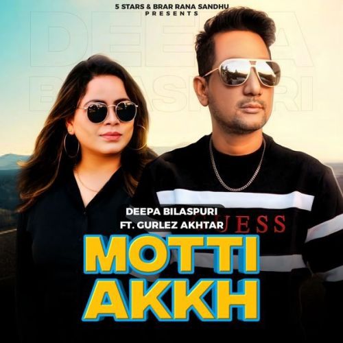 Motti Akh Gurlej Akhtar, Deepa Bilaspuri mp3 song download, Motti Akh Gurlej Akhtar, Deepa Bilaspuri full album