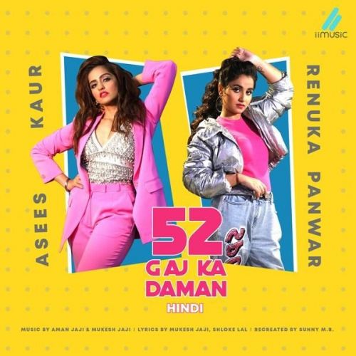 52 Gaj Ka Daman (Hindi) Asees Kaur, Renuka Panwar mp3 song download, 52 Gaj Ka Daman (Hindi) Asees Kaur, Renuka Panwar full album