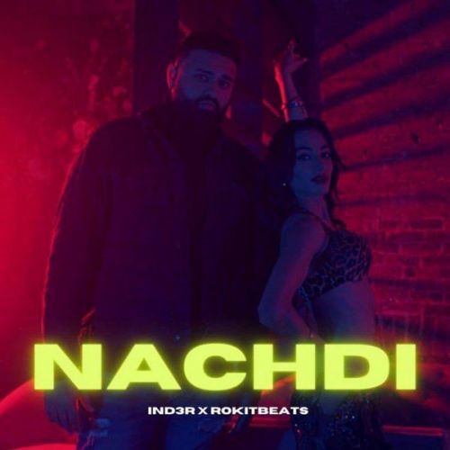 Nachdi IND3R mp3 song download, Nachdi IND3R full album