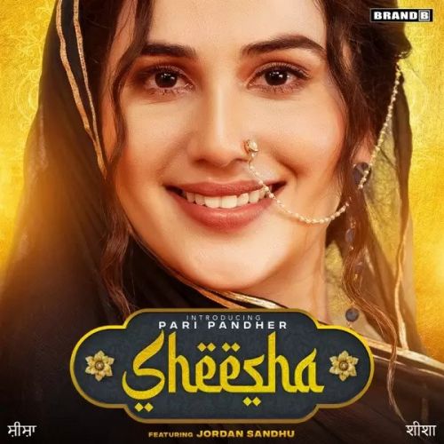 Sheesha Pari Pandher, Jordan Sandhu mp3 song download, Sheesha Pari Pandher, Jordan Sandhu full album