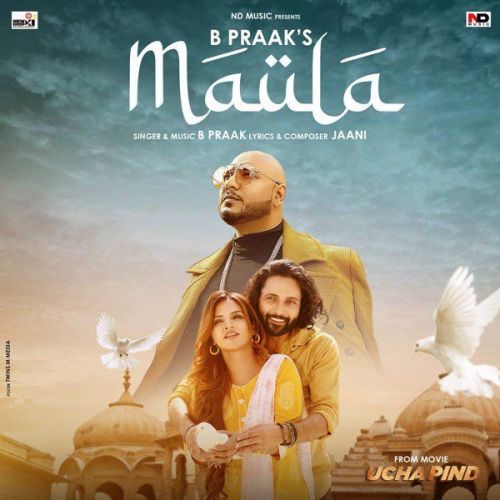 Maula (From Movie Ucha Pind) B Praak mp3 song download, Maula (From Movie Ucha Pind) B Praak full album