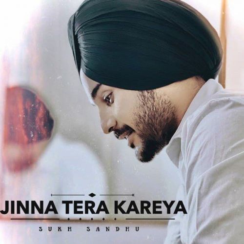 Jinna Tera Kareya Sukh Sandhu mp3 song download, Jinna Tera Kareya Sukh Sandhu full album