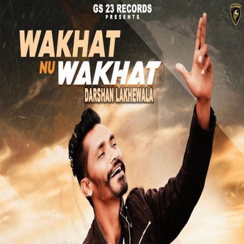 Wakhat Nu Wakhat Darshan Lakhewala mp3 song download, Wakhat Nu Wakhat Darshan Lakhewala full album