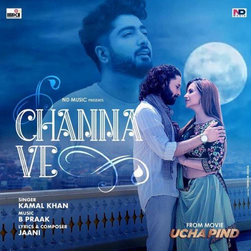 Channa Ve (From Ucha Pind) Kamal Khan mp3 song download, Channa Ve (From Ucha Pind) Kamal Khan full album