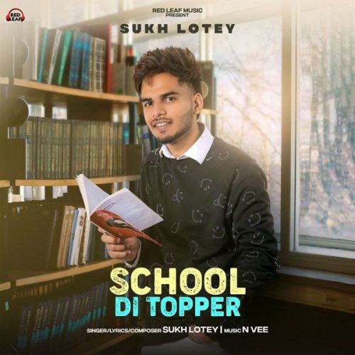 School Di Topper Sukh Lotey mp3 song download, School Di Topper Sukh Lotey full album