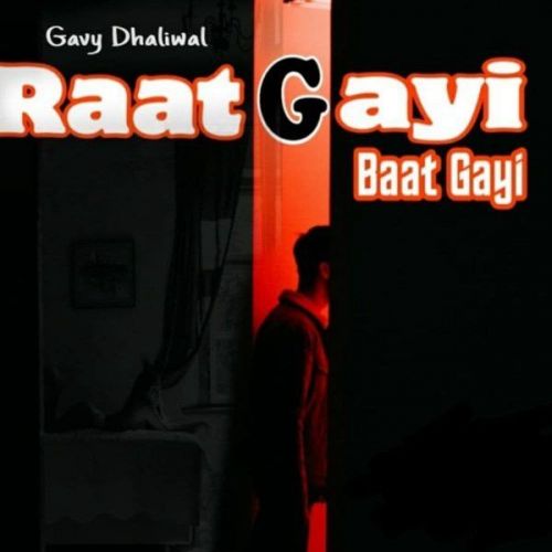 Raat Gayi Baat Gayi Gavy Dhaliwal mp3 song download, Raat Gayi Baat Gayi Gavy Dhaliwal full album
