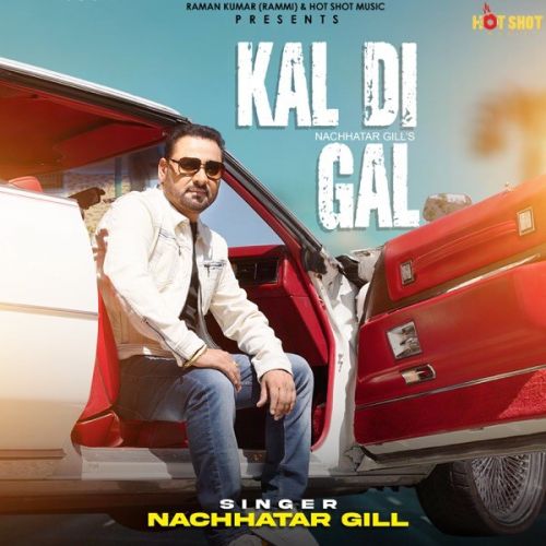 Kal Di Gal Nachhatar Gill mp3 song download, Kal Di Gal Nachhatar Gill full album