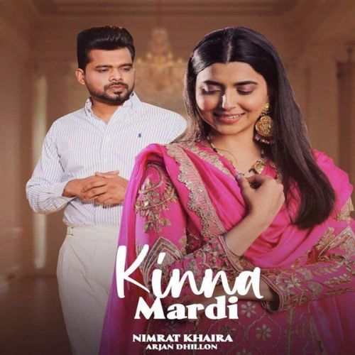 Kinna Mardi Nimrat Khaira mp3 song download, Kinna Mardi Nimrat Khaira full album