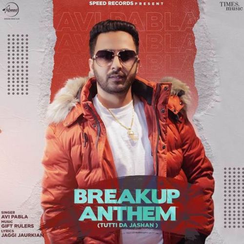 Breakup Anthem (Tutti Da Jasahan) Avi Pabla mp3 song download, Breakup Anthem (Tutti Da Jasahan) Avi Pabla full album