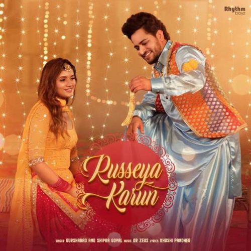 Russeya Karun Shipra Goyal, Gurshabad mp3 song download, Russeya Karun Shipra Goyal, Gurshabad full album