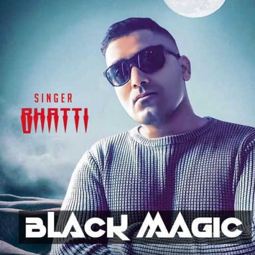 Black Magic Bhatti mp3 song download, Black Magic Bhatti full album