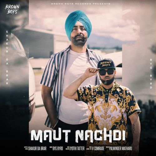 Maut Nachdi Shakur Da Brar mp3 song download, Maut Nachdi Shakur Da Brar full album