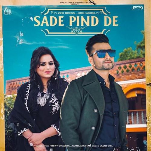 Sade Pind De Gurlez Akhtar, Vicky Dhaliwal mp3 song download, Sade Pind De Gurlez Akhtar, Vicky Dhaliwal full album