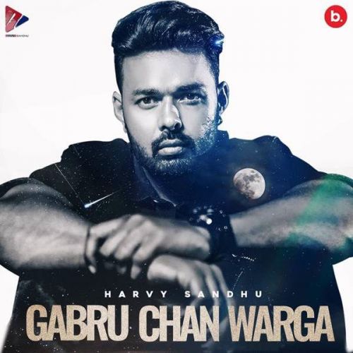 Gabru Chan Warga Harvy Sandhu mp3 song download, Gabru Chan Warga Harvy Sandhu full album