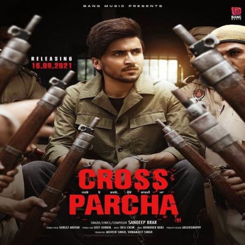 Cross Parcha Gurlez Akhtar, Sandeep Brar mp3 song download, Cross Parcha Gurlez Akhtar, Sandeep Brar full album