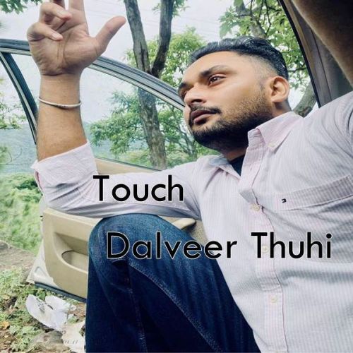 Touch Dalveer Thuhi mp3 song download, Touch Dalveer Thuhi full album