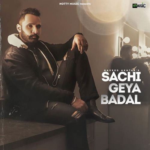 Sachi Geya Badal Naveed Akhtar mp3 song download, Sachi Geya Badal Naveed Akhtar full album