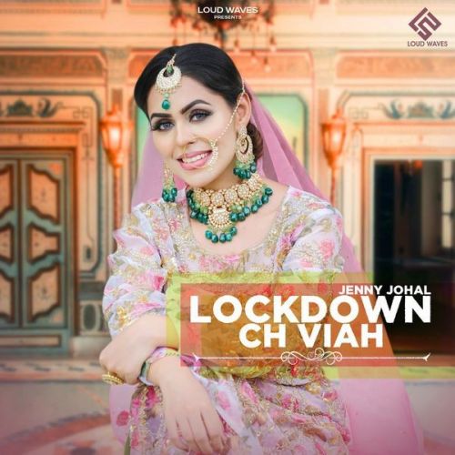 Lockdown Ch Viah Jenny Johal mp3 song download, Lockdown Ch Viah Jenny Johal full album