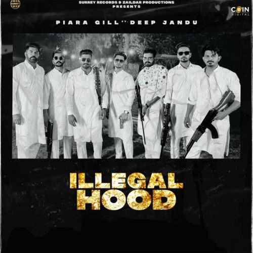 Illegal Hood Piara Gill mp3 song download, Illegal Hood Piara Gill full album