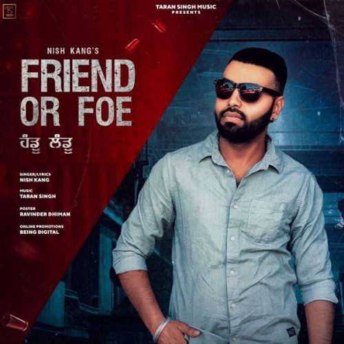 Friend or Foe (Handu Landu) Nish Kang mp3 song download, Friend or Foe (Handu Landu) Nish Kang full album