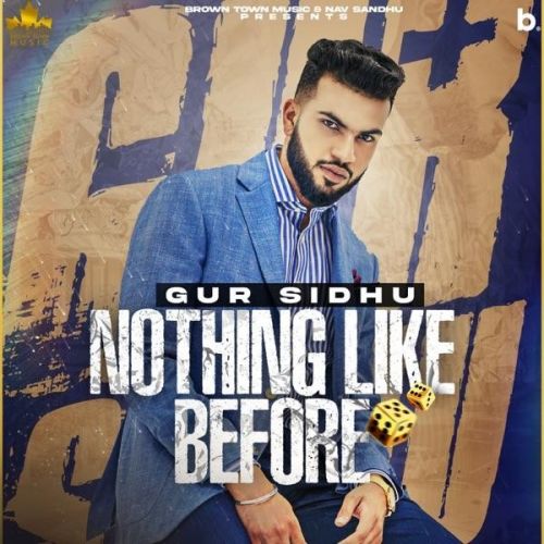 Apna Style Gur Sidhu mp3 song download, Nothing Like Before Gur Sidhu full album