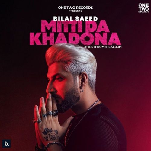 Mitti Da Khadona Bilal Saeed mp3 song download, Mitti Da Khadona Bilal Saeed full album