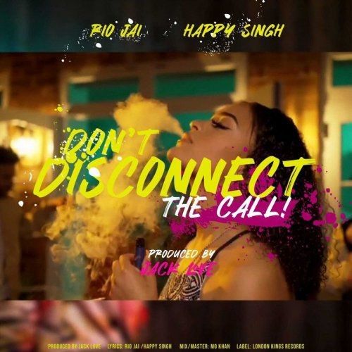 Dont Disconnect The Call Happy Singh, Rio Jai mp3 song download, Dont Disconnect The Call Happy Singh, Rio Jai full album