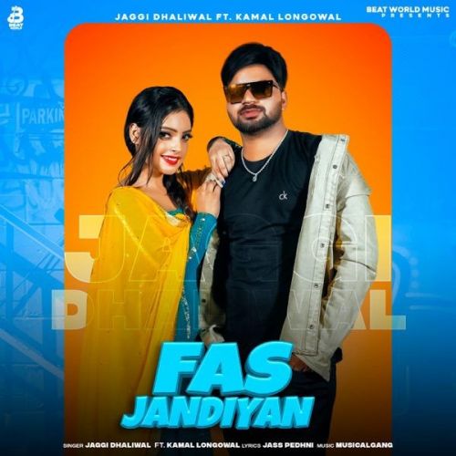 Fas Jandiyan Jaggi Dhaliwal, Kamal Longowal mp3 song download, Fas Jandiyan Jaggi Dhaliwal, Kamal Longowal full album