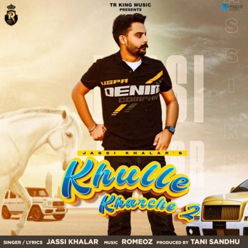 Khulle Kharche 2 Jassi Khalar mp3 song download, Khulle Kharche 2 Jassi Khalar full album