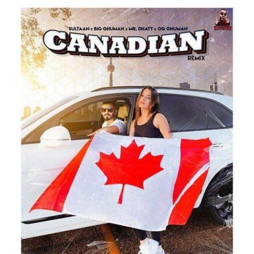 Canadian Remix Sultaan, Big Ghuman mp3 song download, Canadian Remix Sultaan, Big Ghuman full album