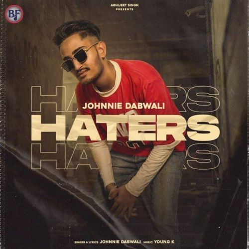 Haters Johnnie Dabwali mp3 song download, Haters Johnnie Dabwali full album