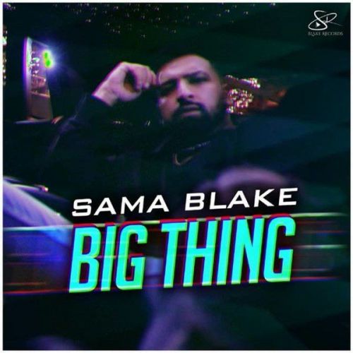 Big Thing Sama Blake mp3 song download, Big Thing Sama Blake full album