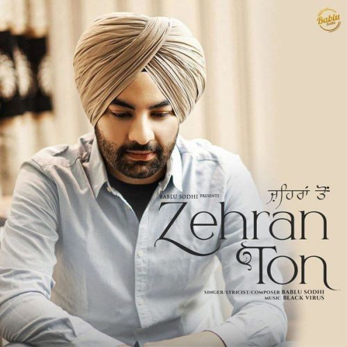 Zehran Ton Bablu Sodhi mp3 song download, Zehran Ton Bablu Sodhi full album
