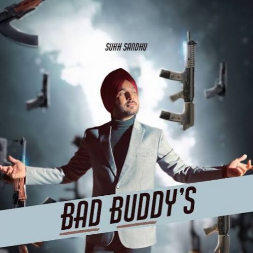 Bad Buddy's Sukh Sandhu mp3 song download, Bad Buddys Sukh Sandhu full album