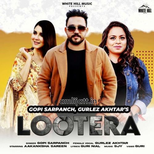 Lootera Gurlez Akhtar, Gopi Sarpanch mp3 song download, Lootera Gurlez Akhtar, Gopi Sarpanch full album