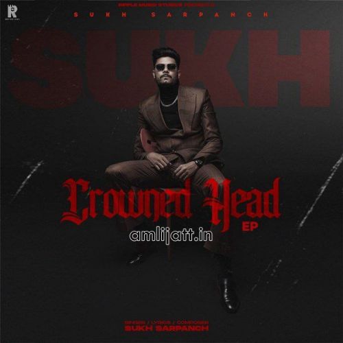 Crowned Head - EP Gurlej Akhtar, Sukh Sarpanch mp3 song download, Crowned Head - EP Gurlej Akhtar, Sukh Sarpanch full album