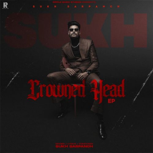 Leave It Sukh Sarpanch mp3 song download, Crowned Head - EP Sukh Sarpanch full album