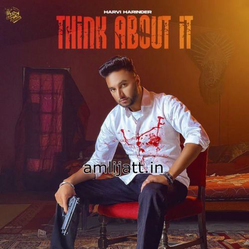 Think About It Harvi Harinder mp3 song download, Think About It Harvi Harinder full album