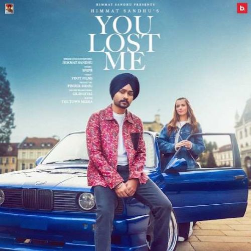 You Lost Me Himmat Sandhu mp3 song download, You Lost Me Himmat Sandhu full album