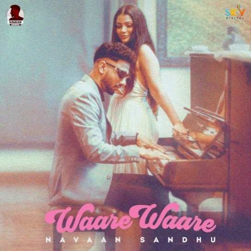 Waare Waare Navaan Sandhu mp3 song download, Waare Waare Navaan Sandhu full album