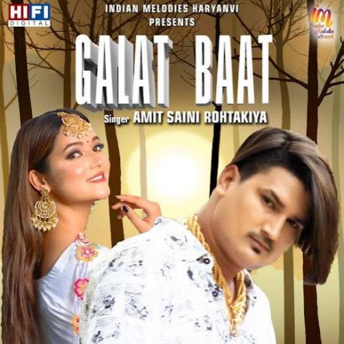 Galat Baat Amit Saini Rohtakiya mp3 song download, Galat Baat Amit Saini Rohtakiya full album