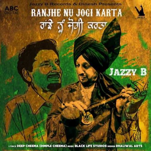 Ranjhe Nu Jogi Karta Jazzy B mp3 song download, Ranjhe Nu Jogi Jazzy B full album
